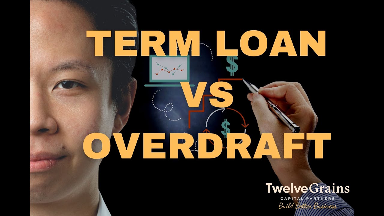 TERM LOAN VS OVERDRAFT | TWELVE GRAINS CAPITAL - YouTube