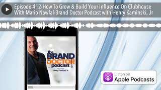 Episode 412-How To Grow & Build Your Influence On Clubhouse With Mario Nawfal-Brand Doctor Podcast