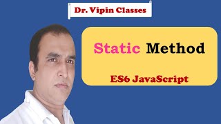 JavaScript ES6 Tutorial -12- Static Method in Javascript | Dr Vipin Classes