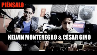 Kelvin Montenegro & César Gino - Piénsalo