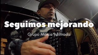 Seguimos mejorando - Grupo Marca Infiltrada 2025