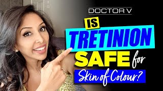 Doctor V - Is Tretinion Safe For Skin Of Colour | Brown Or Black Skin