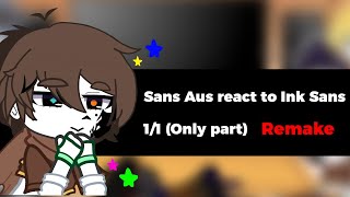 || REMAKE || Sans Aus react to each other || Ink Sans || 1/1 || Sans Aus ||