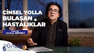 Cinsel Yolla Bulaşan Hastalıklar / Prof. Dr. Serkan Deveci