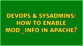 DevOps & SysAdmins: How to enable mod_info in Apache? (2 Solutions!!)