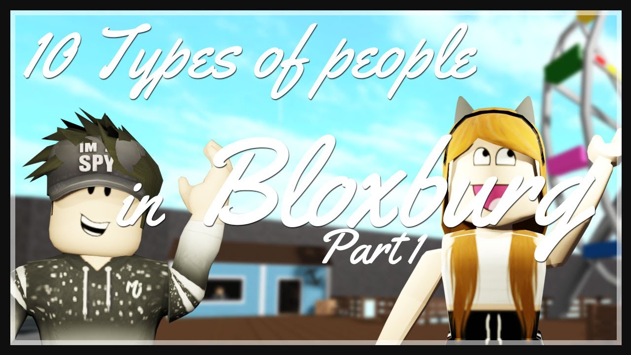 10 Types Of People In Bloxburg! (Part 1) | Roblox Bloxburg - YouTube