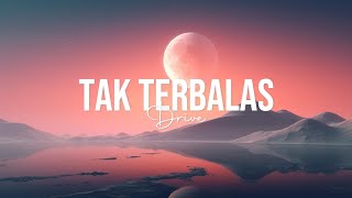 Drive - Tak Terbalas | Lirik Version by Playlist Random