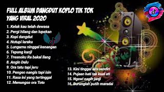 Download Lagu Full Album Dangdut Koplo Tik Tok Kelak Kau Telah D... MP3 Gratis