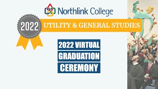 Northlink College Virtual Graduation 2022 - Utility \u0026 General Studies