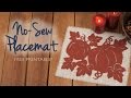 FREE PRINTABLE PATTERN! DIY a No-Sew Mat for Your Autumn Table