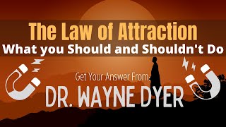 ✨|| Dr. Wayne Dyer ‑ The Law of Attraction - What You Should and Shouldn't Do While Manifesting