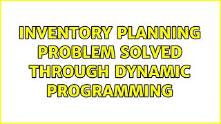 Inventory planning problem solved through dynamic programming