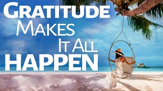 Abraham Hicks ~ Gratitude makes it all happen