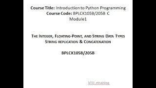 Python Data types: Integer, floating point, string. Concatenation, string replication (VTU)