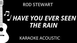 Have You Ever Seen The Rain - Rod Stewart (Karaoke Acoustic Guitar)