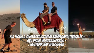 Kis moka a sivatagban,szafari,sandboard,tevegelés -Abu Dhabi Világbajnokság - negyedik nap #vlog668