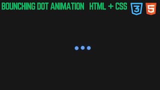 Bouncing Dots Loader Animation Using HTML & CSS Simple CSS Loading Animation