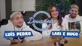 Devaneios -  Lari e Hugo e Luis Pedro - Ep. 21