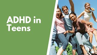ADHD in Teens: Symptoms, Treatment, Medication