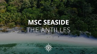 Enjoy the tropical paradise of The Antilles with MSC Seaside