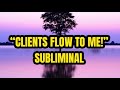 attract clients and customers fast subliminal with subliminal u0026 audible money sounds