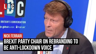 "Lockdowns don't work": Brexit Party chair on rebranding to be anti-lockdown voice | LBC