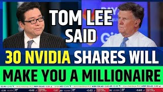 Tom Lee Said Nvidia 30 Stocks Will Make You Millionaire | NVDA Prediction