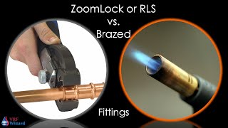 ZoomLock or RLS vs Brazed Fittings