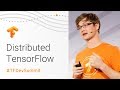Distributed TensorFlow (TensorFlow Dev Summit 2018)