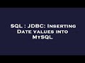 SQL : JDBC: Inserting Date values into MySQL