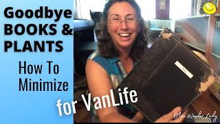 THIS WORKED! Letting go of beloved plants and books for Van LIfe | Downsizing, Minimalist Camper Van