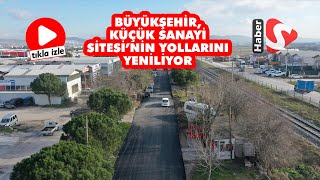 BÜYÜKŞEHİR, KÜÇÜK SANAYİ SİTESİ’NİN YOLLARINI YENİLİYOR