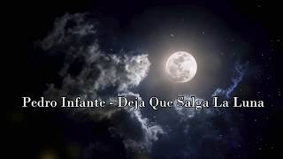 Pedro Infante - Deja Que Salga La Luna [Letra]
