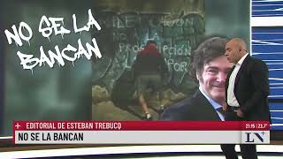 No se la bancan: el editorial de Esteban Trebucq