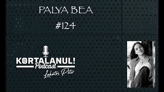 KORTALANUL PODCAST - #124 - PALYA BEA