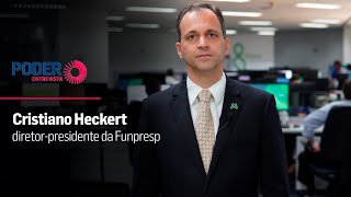 Poder Entrevista: Cristiano Heckert, diretor-presidente da Funpresp