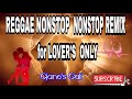 #REGGAE NONSTOP REMIX#FOR LOVER'S ONLY//Cjane's Gali