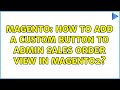 Magento: How to Add a Custom Button to Admin Sales Order View in Magento2? (5 Solutions!!)