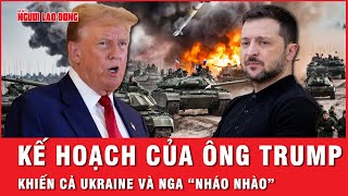 Kế hoạch không ngờ của ê kíp ông Trump khiến cả Nga và Ukraine “nháo nhào” | Tin thế giới