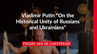 Putin on the Historical Unity of Russians and Ukrainians