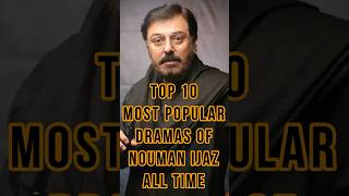 TOP 10 Most Popular Dramas of Nauman Ijaz #bestdramasnaumanijaz #topdramasnaumanijaz