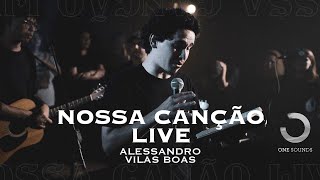 NOSSA CANÇÃO LIVE - ALESSANDRO VILAS BOAS (INTRODUÇÃO)