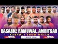 🔴[LIVE] Basarke Ramuwal (Amritsar) Kabaddi Show Match 13 Oct 2024 Live