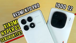 Xiaomi Kalah ? Full Perbandingan IQOO 12 VS Redmi K70 Pro Hyper OS Jelek ? Adu Snapdragon 8 gen 3