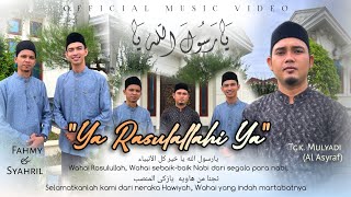 YA RASULALLAHI YA - Tgk Mulyadi Al asyraf - Tgk Fahmy & Syahril Hendrawan (Official Music Video)