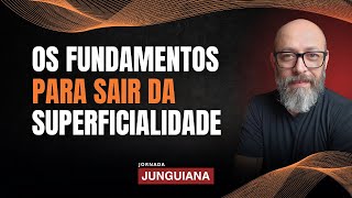 Os fundamentos para sair da superficialidade