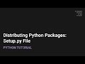 Distributing Python Packages: Setup.py File