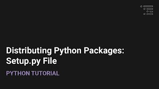 Distributing Python Packages: Setup.py File