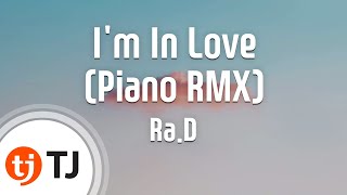 [TJ노래방 / 멜로디제거] I'm In Love - Ra.D / TJ Karaoke