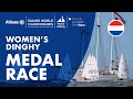 Women's Dinghy Medal Race | Allianz Sailing World Championships